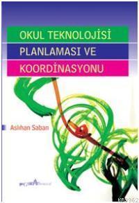 Okul Teknolojisi Planlaması ve Koordinasyonu - Aslıhan Saban | Yeni ve