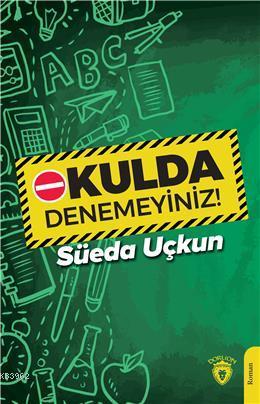 Okulda Denemeyiniz - Süeda Uçkun | Yeni ve İkinci El Ucuz Kitabın Adre