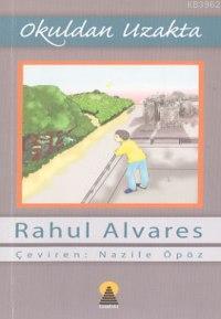Okuldan Uzakta - Rahul Alvares | Yeni ve İkinci El Ucuz Kitabın Adresi