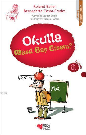 Okulla Nasıl Baş Etsem? - Bernadette Costa-Prades | Yeni ve İkinci El 