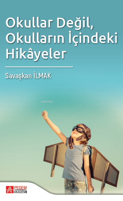 Okullar Değil, Okulların İçindeki Hikayeler - Savaşkan İlmak | Yeni ve