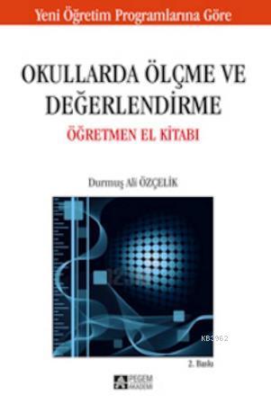 Okullarda Ölçme ve Değerlendirme Öğretmen El Kitabı - Durmuş Ali Özçel