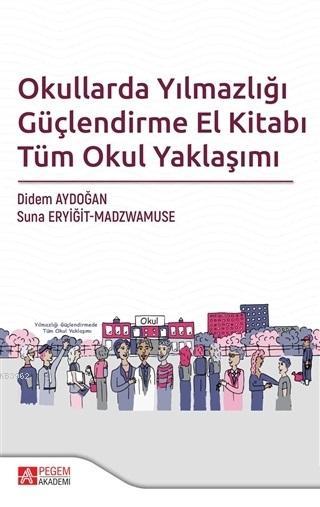 Okullarda Yılmazlığı Güçlendirme El Kitabı Tüm Okul Yaklaşımı - Suna E