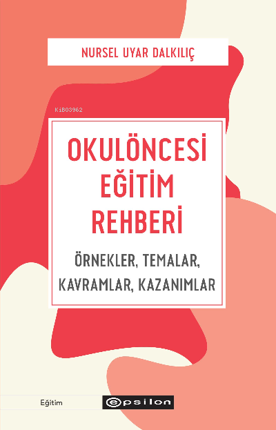 Okulöncesi Eğitim Rehberi - Nursel Uyar Dalkılıç | Yeni ve İkinci El U