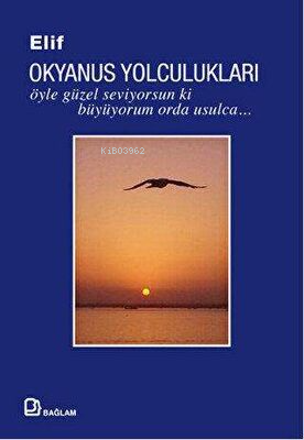 Okyanus Yolculukları : Öyle Güzel Seviyorsun ki Büyüyorum Orda Usulca 