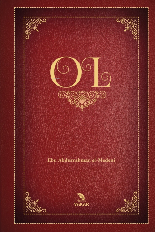 Ol - Ebu Abdurrahman el-Medinî | Yeni ve İkinci El Ucuz Kitabın Adresi