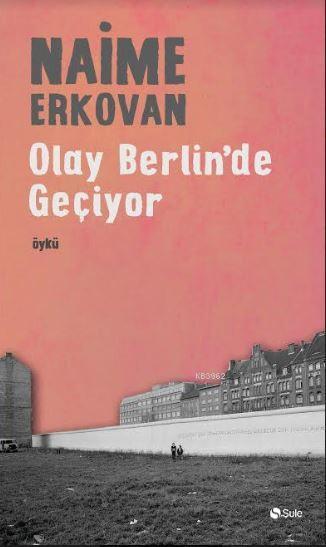 Olay Berlin'de Geçiyor - Naime Erkovan | Yeni ve İkinci El Ucuz Kitabı