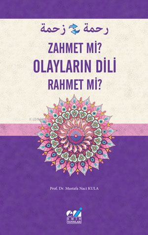 Olayların Dili - Zahmet Mi? Rahmet Mi ? - Mustafa Naci Kula | Yeni ve 