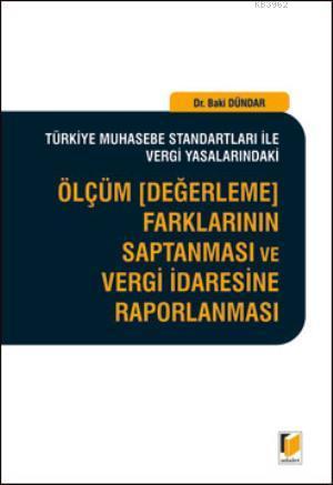 Ölçüm, Değerleme Farklarının Saptanması ve Vergi İdaresine Raporlanmas