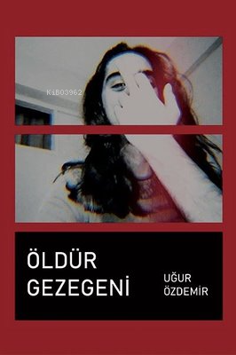 Öldür Gezegeni - Uğur Özdemir | Yeni ve İkinci El Ucuz Kitabın Adresi