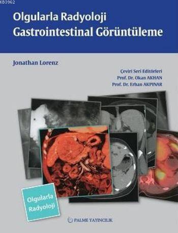 Olgularla Radyoloji Gastroinbtestinal Görüntüleme - Jonathan Lorenz | 