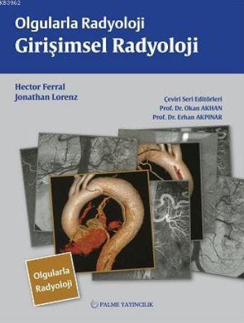 Olgularla Radyoloji Girişimsel Radyoloji - Erhan Akpınar | Yeni ve İki