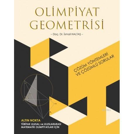 Olimpiyat Geometrisi Çözüm Yöntemleri Ve Çözümlü Sorular - İsmail Halt