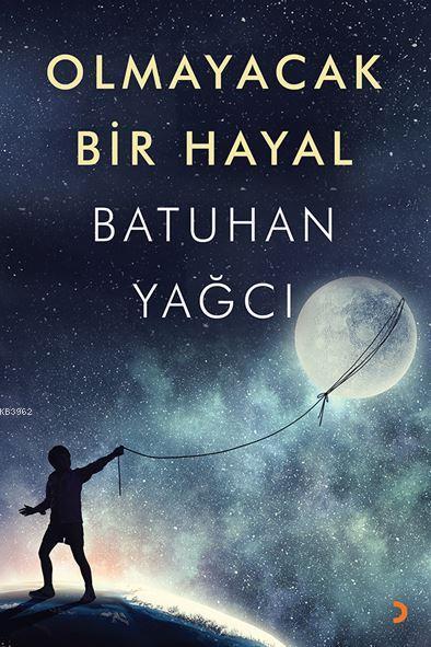 Olmayacak Bir Hayal - Batuhan Yağcı | Yeni ve İkinci El Ucuz Kitabın A