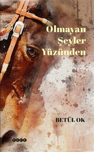 Olmayan Şeyler Yüzünden - Betül Ok | Yeni ve İkinci El Ucuz Kitabın Ad