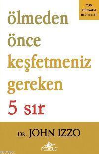 Ölmeden Önce Keşfetmeniz Gereken 5 Sır - John Izzo | Yeni ve İkinci El