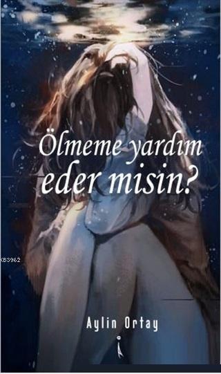 Ölmeme Yardım Eder misin? - Aylin Ortay | Yeni ve İkinci El Ucuz Kitab