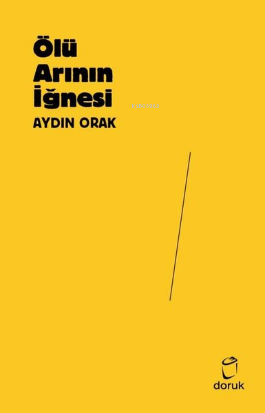 Ölü Arının İğnesi - Aydın Orak | Yeni ve İkinci El Ucuz Kitabın Adresi