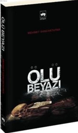 Ölü Beyazı - Mehmet Sancaktutar | Yeni ve İkinci El Ucuz Kitabın Adres