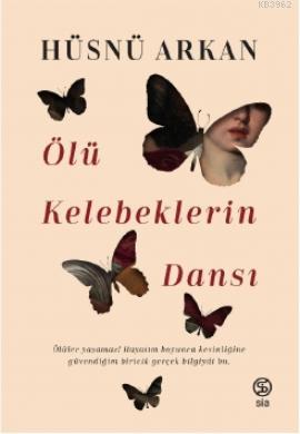 Ölü Kelebeklerin Dansı - Hüsnü Arkan | Yeni ve İkinci El Ucuz Kitabın 