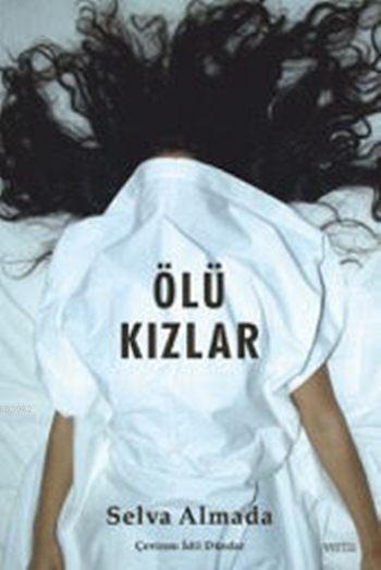 Ölü Kızlar - Selva Almada | Yeni ve İkinci El Ucuz Kitabın Adresi