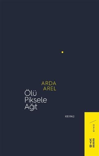 Ölü Piksele Ağıt - Arda Arel | Yeni ve İkinci El Ucuz Kitabın Adresi