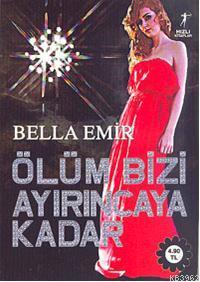 Ölüm Bizi Ayırıncaya Kadar - Bella Emir | Yeni ve İkinci El Ucuz Kitab