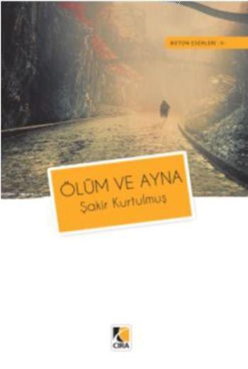 Ölüm ve Ayna - Şakir Kurtulmuş | Yeni ve İkinci El Ucuz Kitabın Adresi