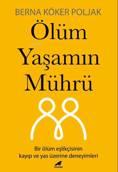 Ölüm Yaşamın Mührü;Bir Ölüm Eşlikçisinin Kayıp Ve Yas Üzerine Deneyiml