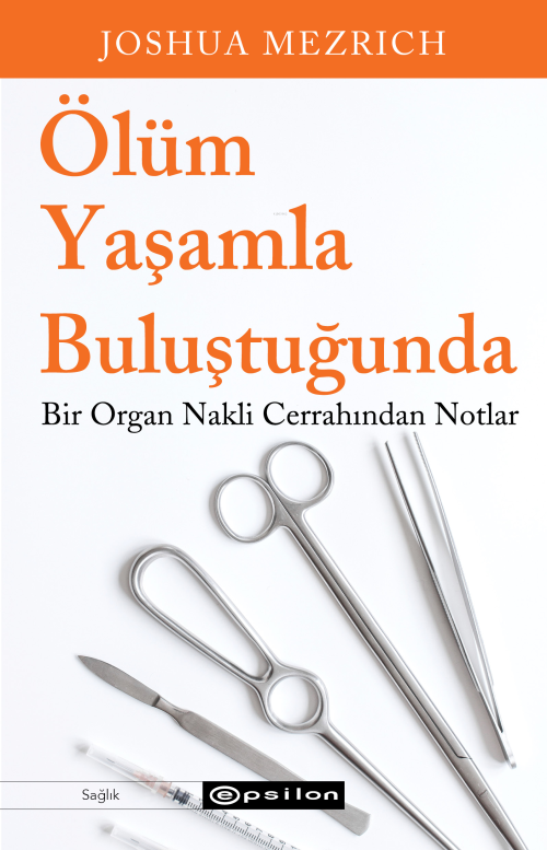 Ölüm Yaşamla Buluştuğunda;Bir Organ Nakli Cerrahından Notlar - Joshua 