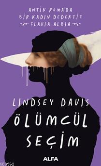 Ölümcül Seçim - Lindsey Davis | Yeni ve İkinci El Ucuz Kitabın Adresi