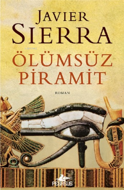 Ölümsüz Piramit - Javier Sierra | Yeni ve İkinci El Ucuz Kitabın Adres