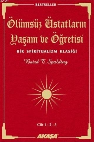 Ölümsüz Üstadların Yaşam ve Öğretisi (3 Cilt Birarada) - Baird T. Spal