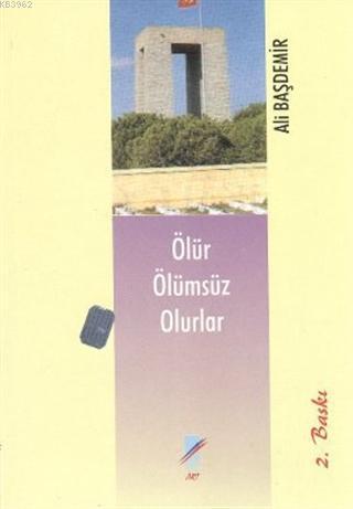 Ölür Ölümsüz Olurlar - Ali Başdemir | Yeni ve İkinci El Ucuz Kitabın A