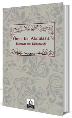 Ömer bin Abdülaziz Hayatı ve Müsnedi - Ebrar Sönmez Demirel | Yeni ve 