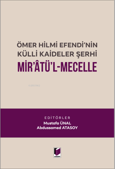 Ömer Hilmi Efendi'nin Külli Kaideler Şerhi Mir'atü'l Mecelle - Mustafa