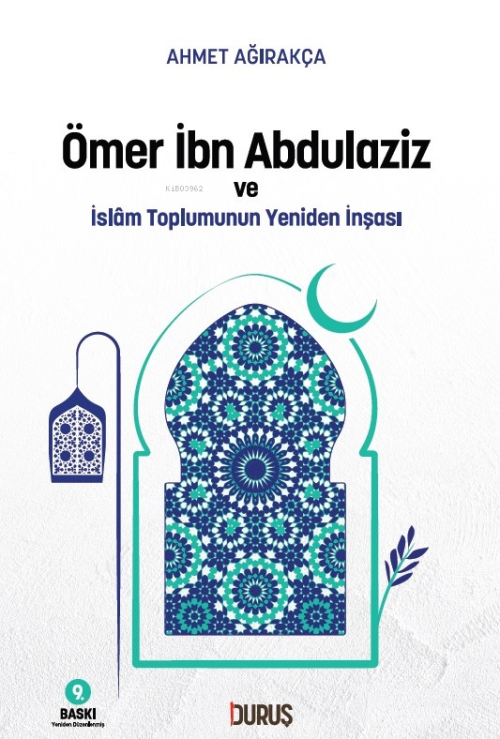 Ömer İbn Abdulaziz ve İslâm Toplumunun Yeniden İnşası - Ahmet Ağırakça