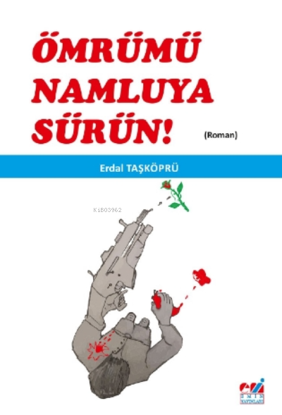 Ömrümü Namluya Sürün! - Erdal Taşköprü | Yeni ve İkinci El Ucuz Kitabı