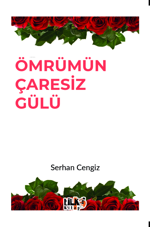 Ömrümün Çaresiz Gülü - Serhan Cengiz | Yeni ve İkinci El Ucuz Kitabın 