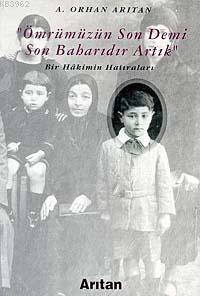 Ömrümüzün Son Demi Son Baharıdır Artık - A. Orhan Arıtan | Yeni ve İki