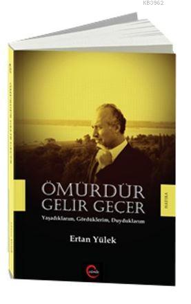 Ömürdür Gelir Geçer - Ertan Yülek | Yeni ve İkinci El Ucuz Kitabın Adr