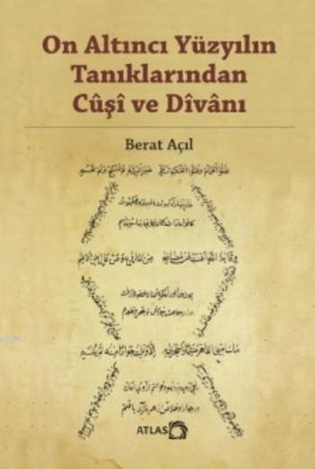 On Altıncı Yüzyılın Tanıklarından Cûşî ve Dîvânı - Berat Açıl | Yeni v