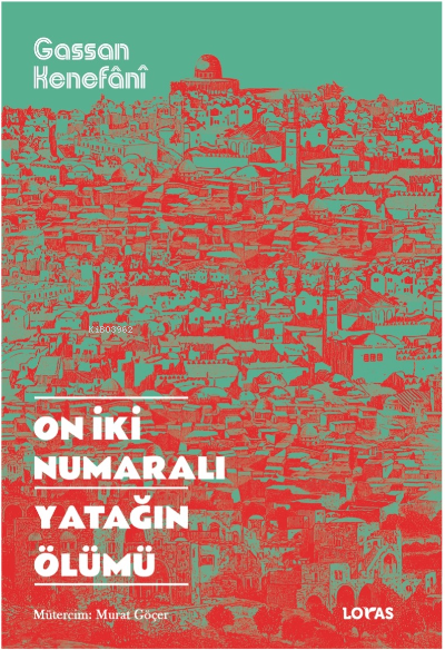 On İki Numaralı Yatağın Ölümü - Gassan Kenefânî | Yeni ve İkinci El Uc