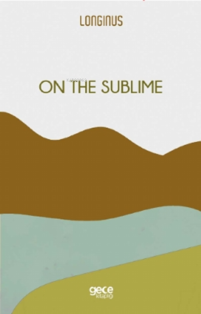 On The Sublime - Longinus | Yeni ve İkinci El Ucuz Kitabın Adresi