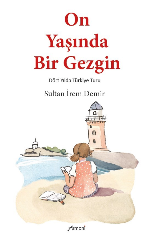 On Yaşında Bir Gezgin;Dört Yılda Türkiye Turu - Sultan İrem Demir | Ye