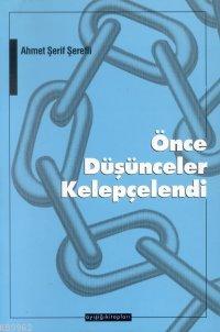 Önce Düşünceler Kelepçelendi - Ahmet Şerif Şerefli | Yeni ve İkinci El