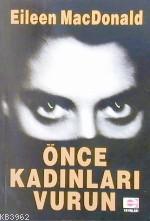 Önce Kadınları Vurun - Eileen Macdonald | Yeni ve İkinci El Ucuz Kitab