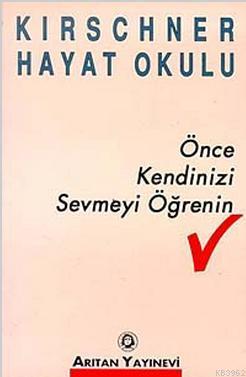 Önce Kendinizi Sevmeyi Öğrenin Kirschner Hayat Okulu - Josef Kirschner