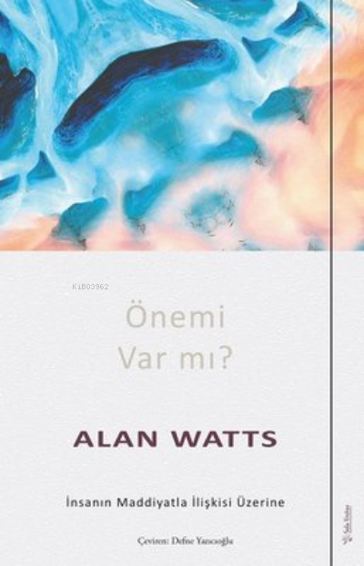 Önemi Var mı? İnsanın Maddiyatla İlişkisi Üzerine - Alan Watts | Yeni 