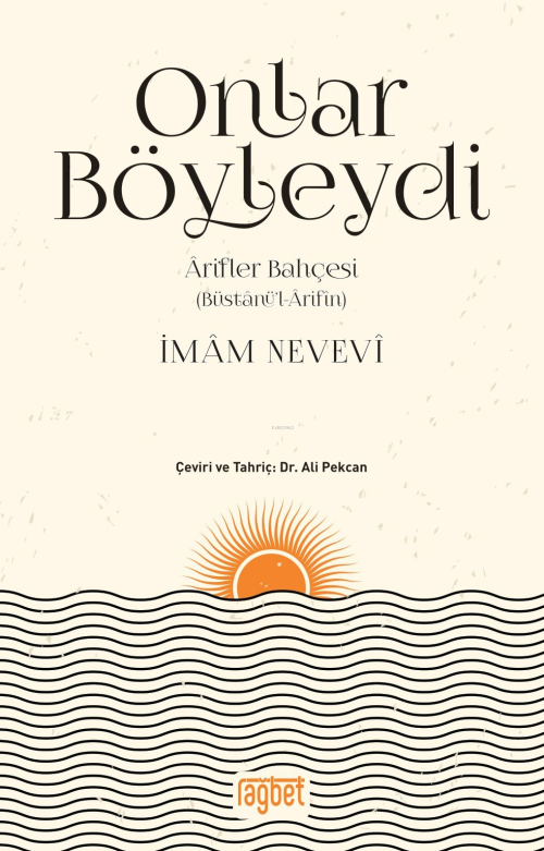 Onlar Böyleydi; Arifler Bahçesi (Büstanül Arifin) - İmam Nevevi | Yeni